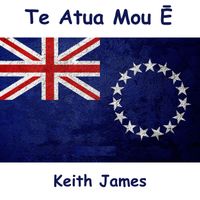 Keith James - Te Atua Mou Ē