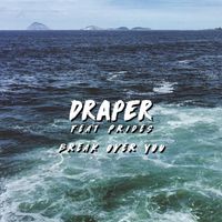 Draper - Break Over You (Explicit)