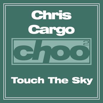Chris Cargo - Touch The Sky
