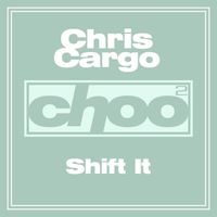 Chris Cargo - Shift It