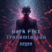 Seysa - Dark Flux Transmission