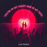 Luis Rubio - You're in My Heart and in My Soul