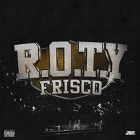 Frisco - R.O.T.Y (Explicit)
