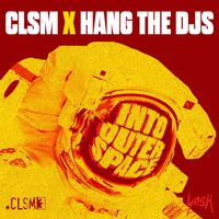 CLSM, Hang The DJs - Into Outer Space (Extended Mix)