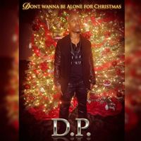 D.P. - Don't Wanna Be Alone for Christmas