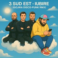 3 Sud Est - Iubire (Gojira Disco Punk Remix)