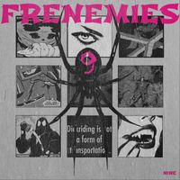 Nine - Frenemies (Explicit)