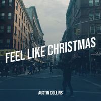 Austin Collins - Feel Like Christmas