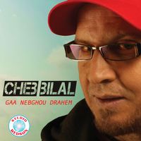 Cheb Bilal - Gaa nebghou drahem