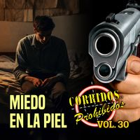 Wilson Latorre - MIEDO EN LA PIEL - CORRIDOS PROHIBIDOS VOL. 30