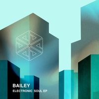 Bailey - Electronic Soul EP