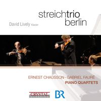 David Lively, Streichtrio Berlin - Chausson & Fauré: Piano Quartets