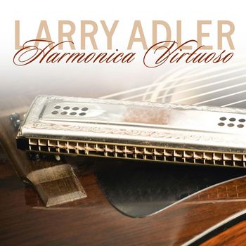 Larry Adler - Harmonica Virtuoso
