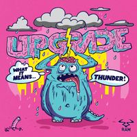 Upgrade - What It Means / Thunder
