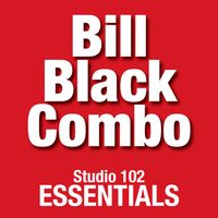 Bill Black Combo - Bill Black Combo: Studio 102 Essentials