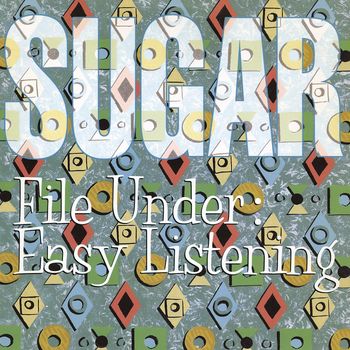 Sugar - File Under: Easy Listening (Remastered 2012)