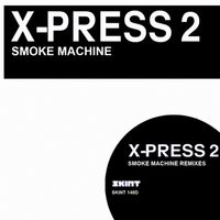 X-Press 2 - Smoke Machine (Remixes)