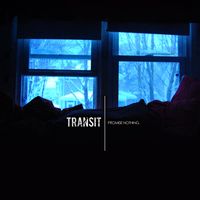 Transit - Promise Nothing.