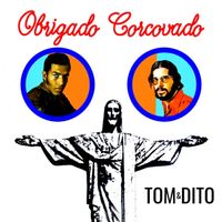 Tom & Dito - Obrigado Corcovado