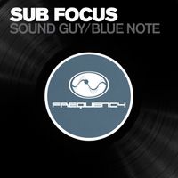 Sub Focus - Soundguy / Bluenote