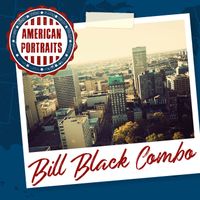 Bill Black Combo - American Portraits: Bill Black Combo