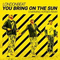 Charming Horses, Londonbeat - You Bring on the Sun (Charming Horses Remix)