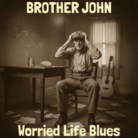 Brother John - Worried Life Blues