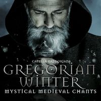 Capella Gregoriana - Gregorian Winter: Mystic Medieval Chants