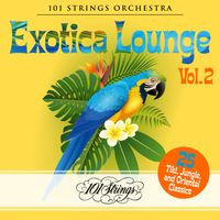 101 Strings Orchestra - Exotica Lounge: 25 Tiki, Jungle, and Oriental Classics (Vol. 2)