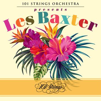 101 Strings Orchestra, Les Baxter - 101 Strings Orchestra Presents Les Baxter