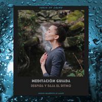 Oasis de Calma - Meditación Guiada: Respira Y Baja El Ritmo (Sonidos Relajantes De Lluvia)