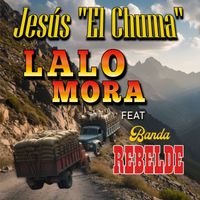 Lalo Mora - Jesús El Chuma