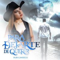 Rubi Canseco - Para Dejarte de Querer