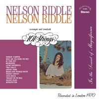 101 Strings Orchestra, Nelson Riddle - Nelson Riddle Arranges and Conducts 101 Strings (Remastered from the Original Alshire Tapes)