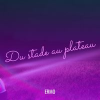 ERMO - Du stade au plateau