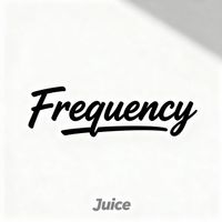 Juice - Frequency