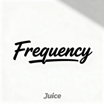 Juice - Frequency