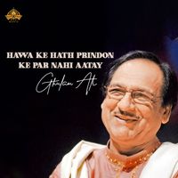 Ghulam Ali - Hawa Ke Hath Prindon Ke Par Nahi Aatay