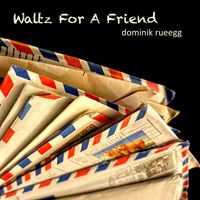 Dominik Rueegg - Waltz For A Friend