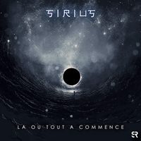 SIRIUS - LA OU TOUT A COMMENCE