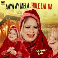 Farah Lal - Aaya Ay Mela Jhole Lal Da