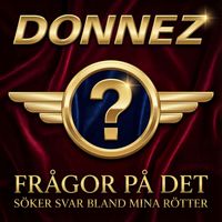 Donnez - Frågor på det / Söker svar bland mina rötter