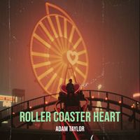 Adam Taylor - Roller Coaster Heart