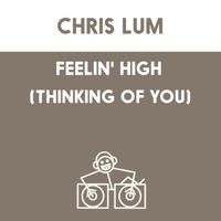 Chris Lum - Feelin' High (Thinking of You)
