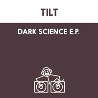 Tilt - Dark Science E.P.