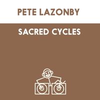 Pete Lazonby - Sacred Cycles