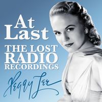 Peggy Lee - At Last: The Lost Radio Recordings
