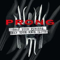 Prong - Snap Your Fingers, Snap Your Neck (Live)