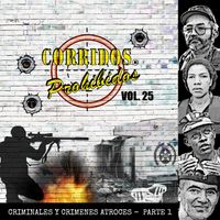 El Halcón de Durango - Corridos Prohibidos Criminales y Crímenes Atroces, Pt. 1, Vol. 25 (Explicit)