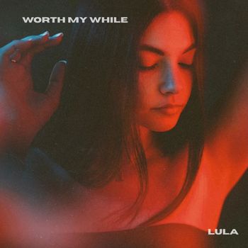Lula - Worth My While
